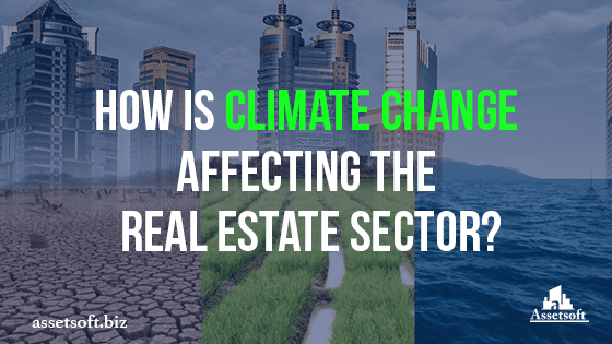 How Is Climate Change Affecting the Real Estate Sector? 
